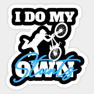 I Do My Own Stunts Sticker